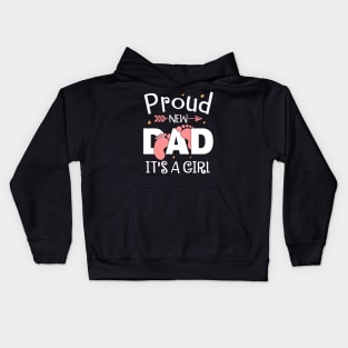 Proud New Dad It's A Girl Father Daughter Baby Kids Hoodie